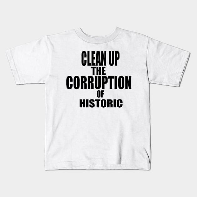 Clean up the corruption of historic Kids T-Shirt by SILVER01